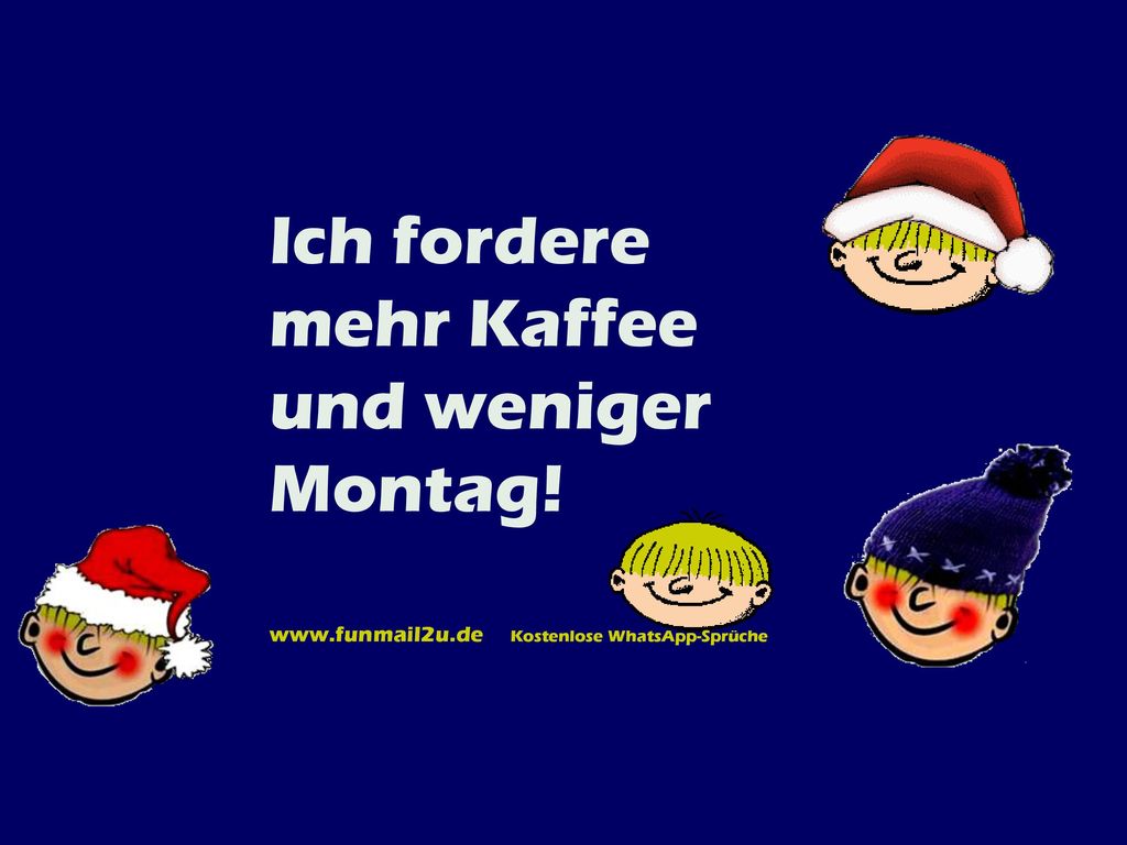 Ich fordere mehr Kaffee und weniger Montag!