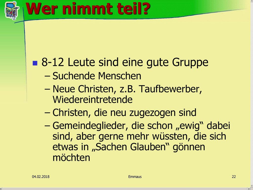 Wer nimmt teil 8-12 Leute sind eine gute Gruppe Suchende Menschen