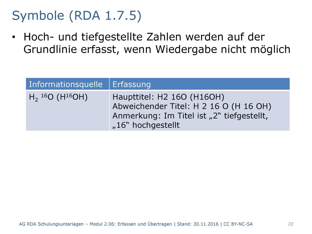 Symbole (RDA 1.7.5) Hoch- und tiefgestellte Zahlen werden auf der Grundlinie erfasst, wenn Wiedergabe nicht möglich.