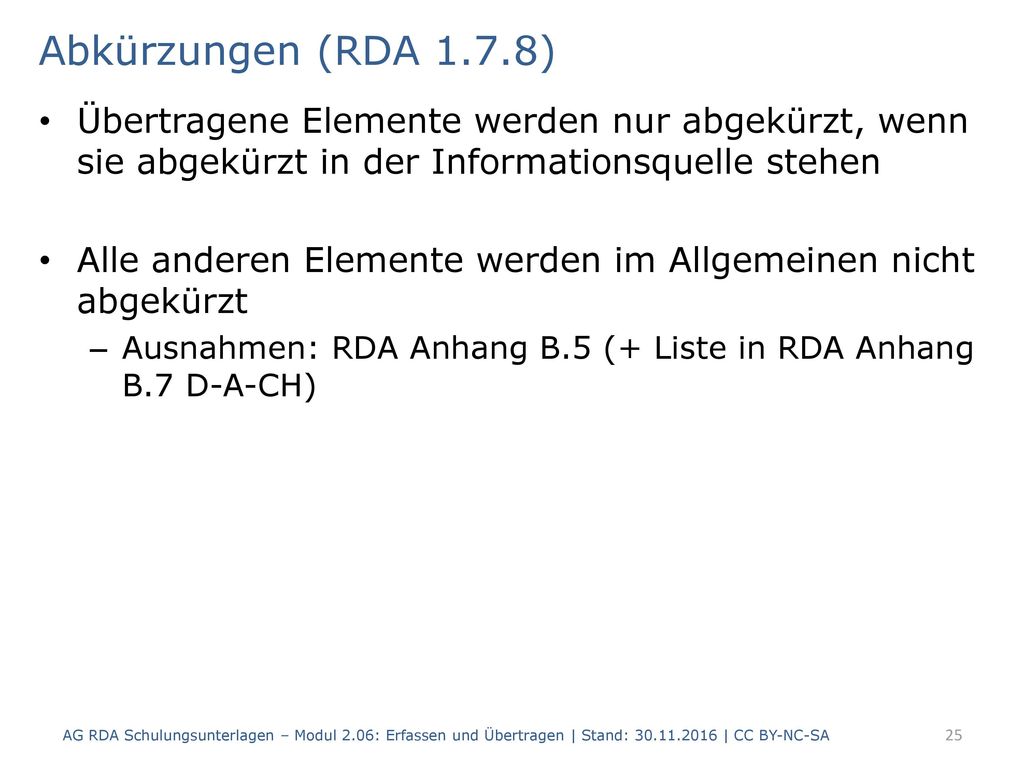 Abkürzungen (RDA 1.7.8) Übertragene Elemente werden nur abgekürzt, wenn sie abgekürzt in der Informationsquelle stehen.