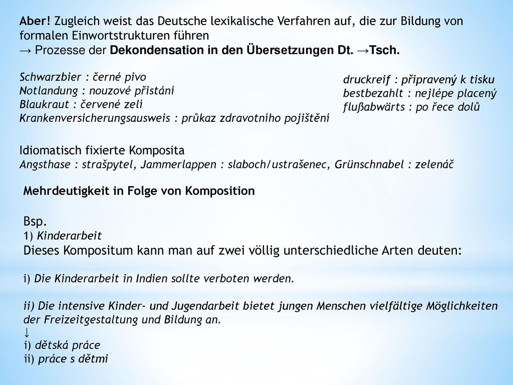 Aber! Zugleich weist das Deutsche lexikalische Verfahren auf, die zur Bildung von formalen Einwortstrukturen führen