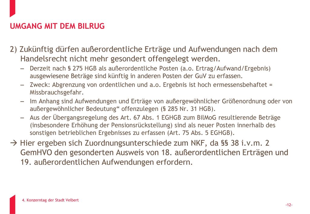 UMGANG MIT DEM BILRUG 2) Zukünftig dürfen außerordentliche Erträge und Aufwendungen nach dem Handelsrecht nicht mehr gesondert offengelegt werden.