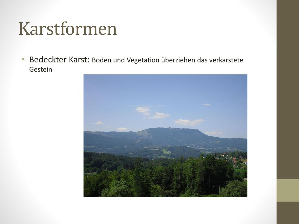 Karstformen Bedeckter Karst: Boden und Vegetation überziehen das verkarstete Gestein