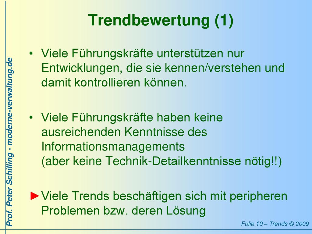 Trendbewertung (1) Viele Führungskräfte unterstützen nur Entwicklungen, die sie kennen/verstehen und damit kontrollieren können.