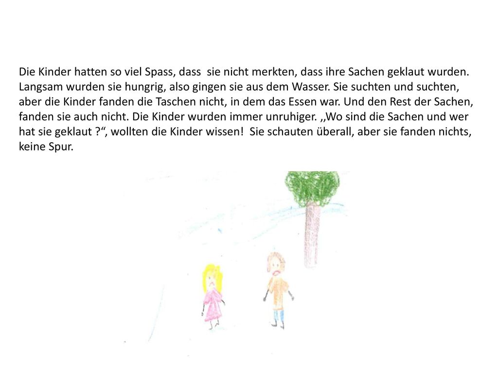 Die Kinder hatten so viel Spass, dass sie nicht merkten, dass ihre Sachen geklaut wurden.