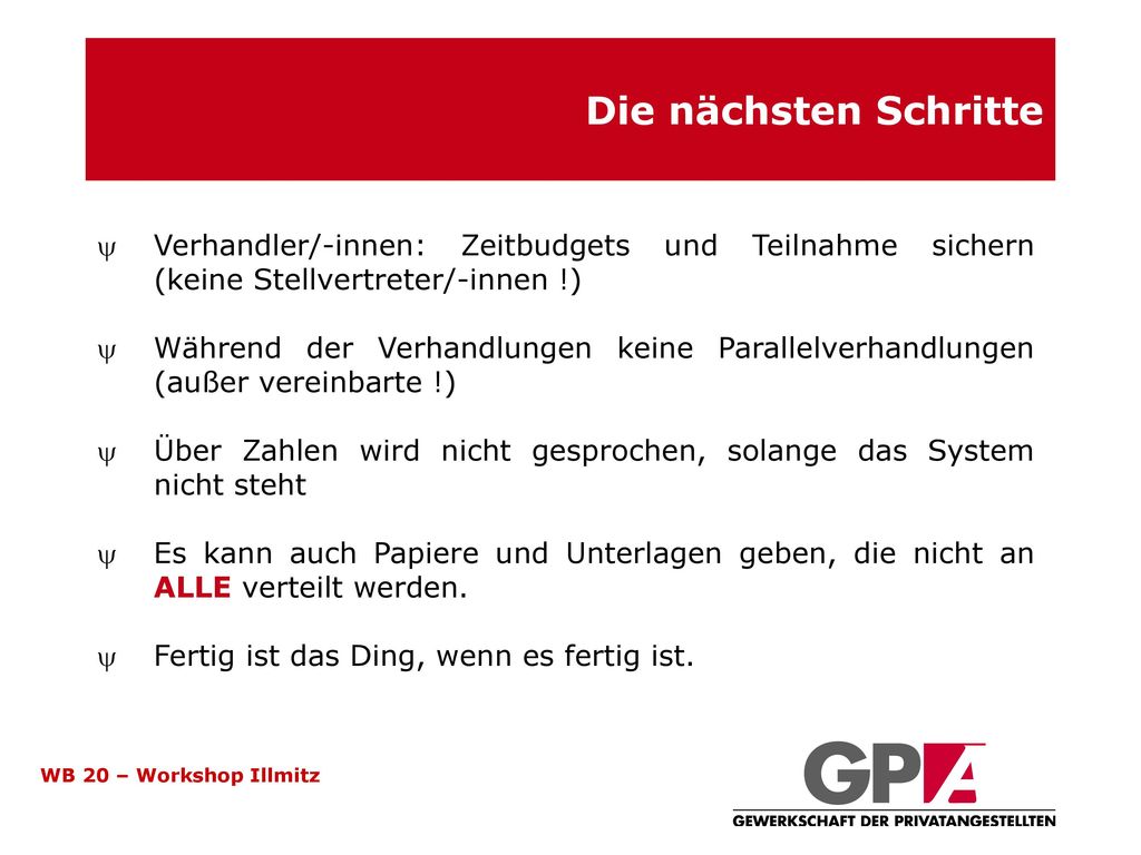Die nächsten Schritte Verhandler/-innen: Zeitbudgets und Teilnahme sichern (keine Stellvertreter/-innen !)