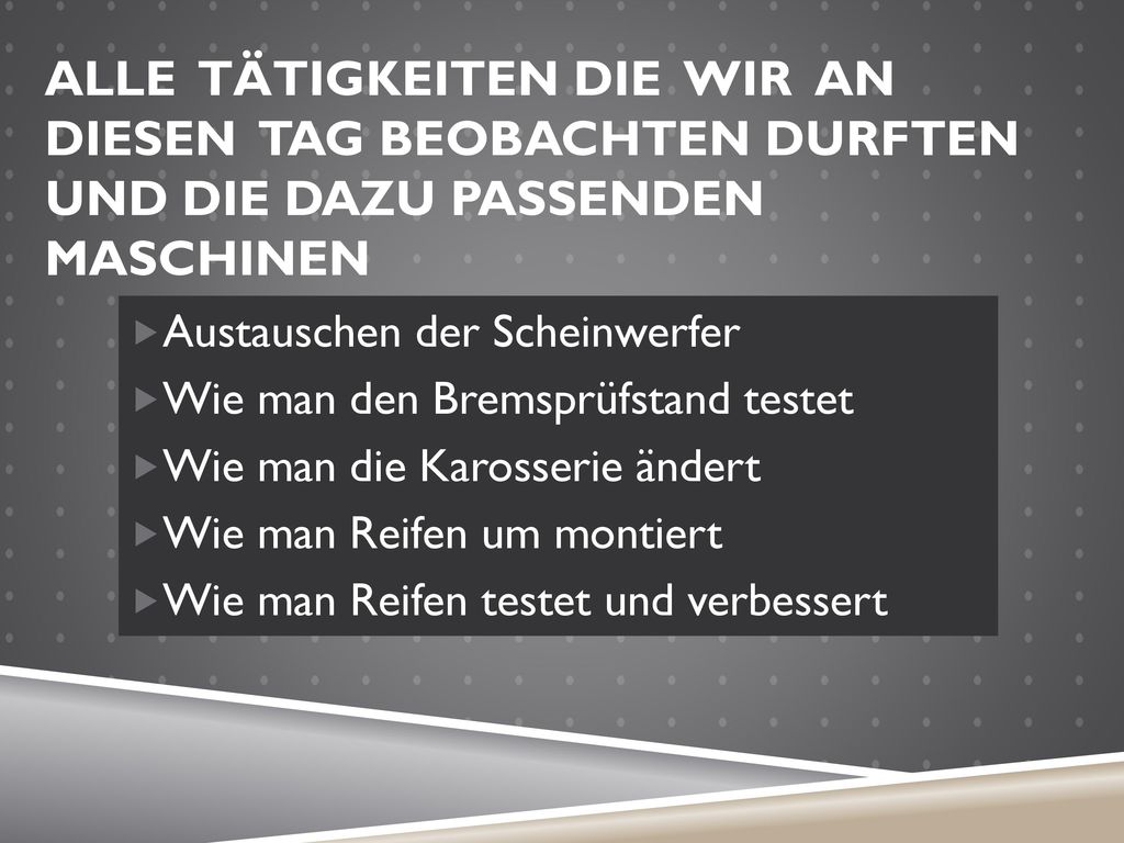 Alle Tätigkeiten die wir an diesen tag beobachten durften und die dazu passenden Maschinen