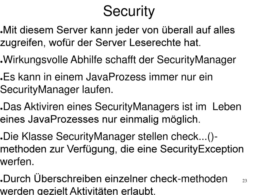Security Mit diesem Server kann jeder von überall auf alles zugreifen, wofür der Server Leserechte hat.