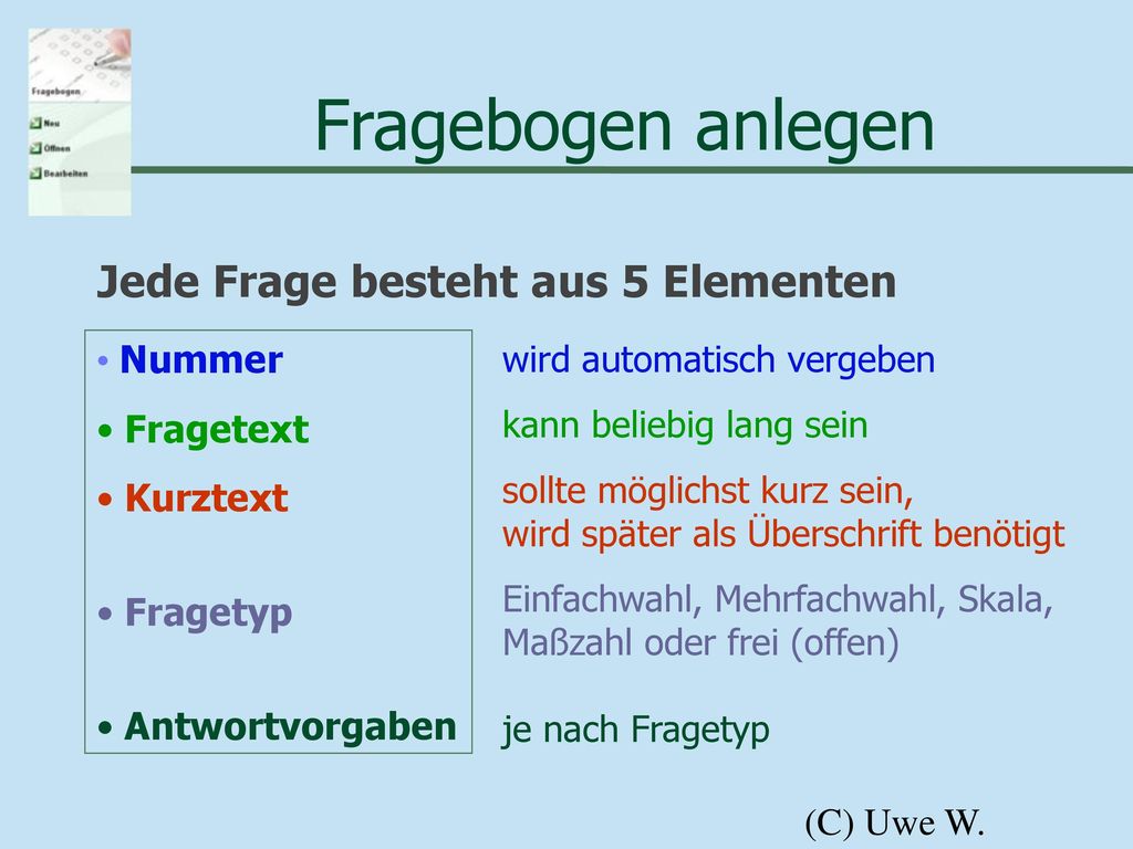 Fragebogen anlegen Jede Frage besteht aus 5 Elementen Nummer Fragetext