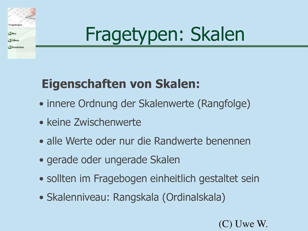 Fragetypen: Skalen Eigenschaften von Skalen: