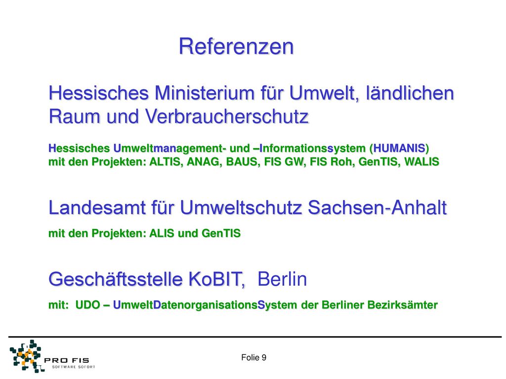 Referenzen Hessisches Ministerium für Umwelt, ländlichen Raum und Verbraucherschutz. Hessisches Umweltmanagement- und –Informationssystem (HUMANIS)