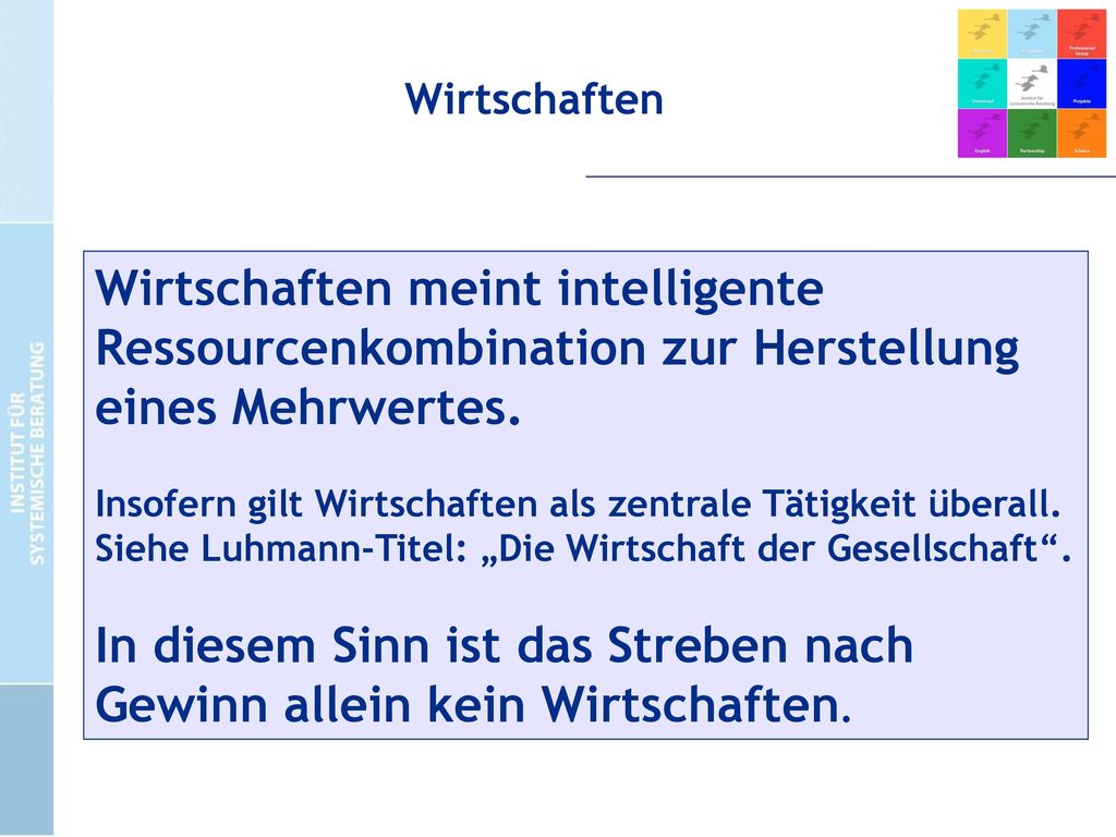 In diesem Sinn ist das Streben nach Gewinn allein kein Wirtschaften.