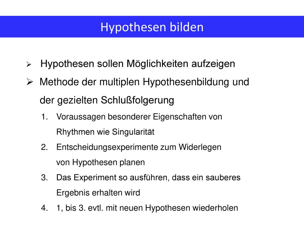 Hypothesen bilden Hypothesen sollen Möglichkeiten aufzeigen. Methode der multiplen Hypothesenbildung und der gezielten Schlußfolgerung.