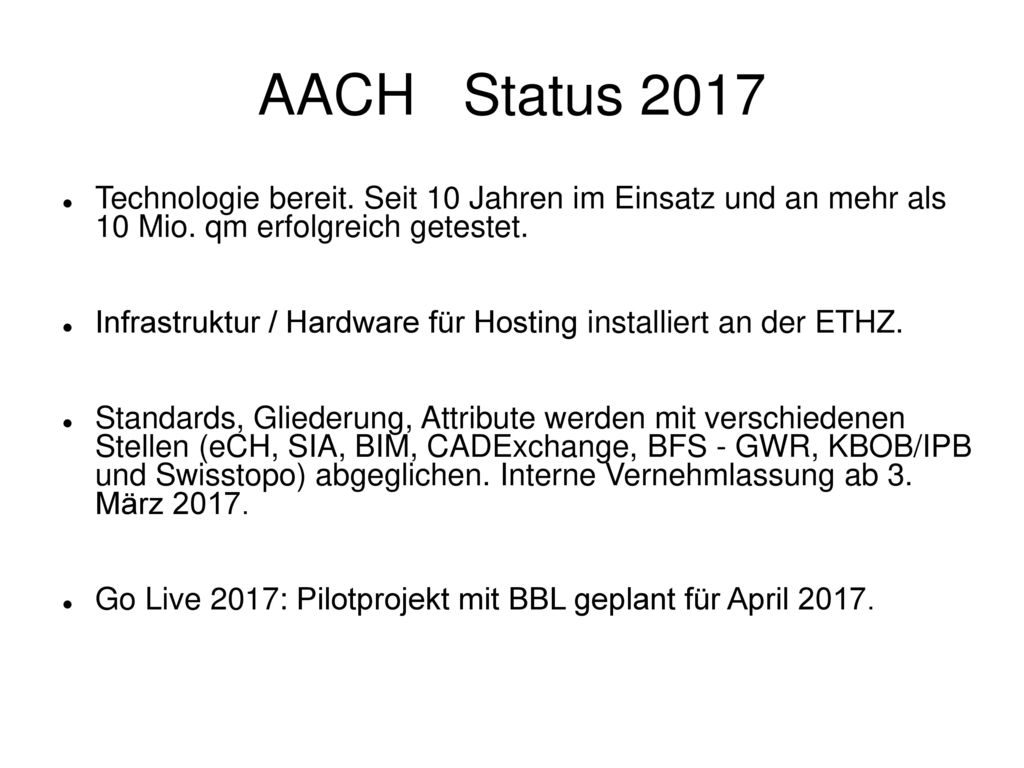 AACH Status 2017 Technologie bereit. Seit 10 Jahren im Einsatz und an mehr als 10 Mio. qm erfolgreich getestet.