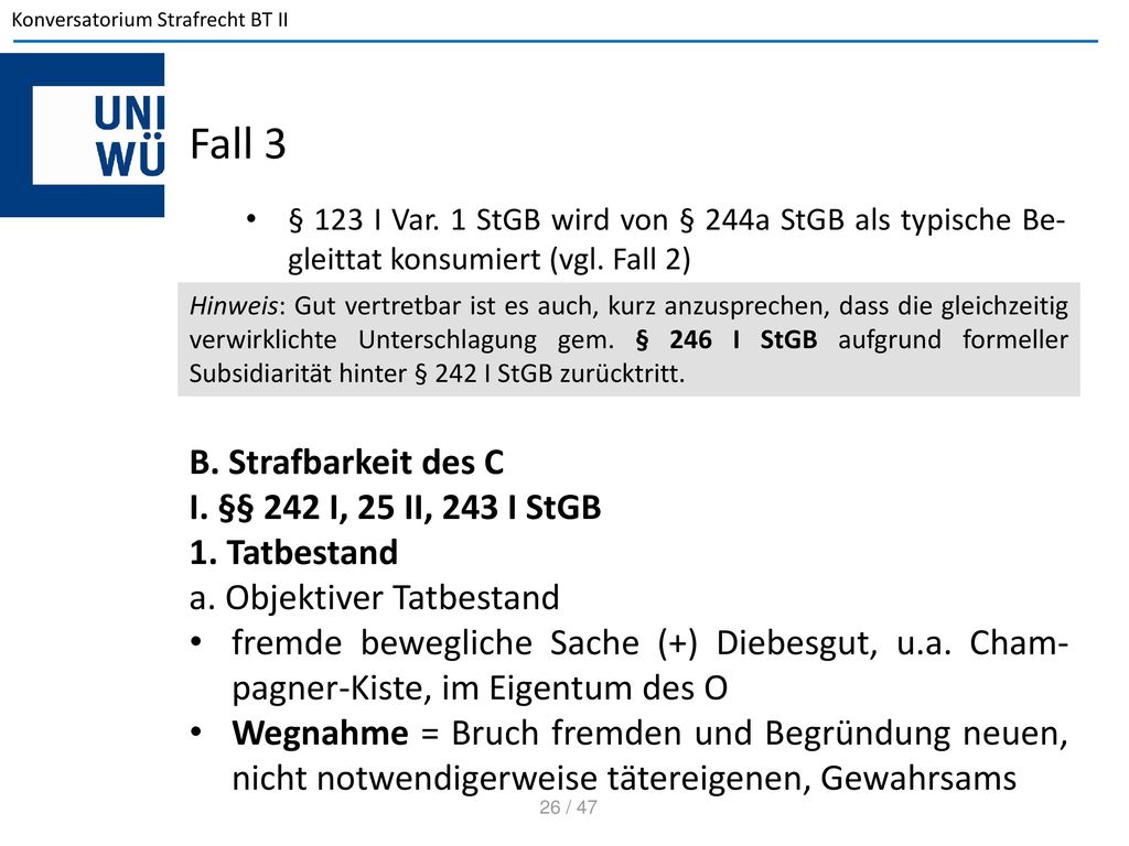 Fall 3 B. Strafbarkeit des C I. §§ 242 I, 25 II, 243 I StGB