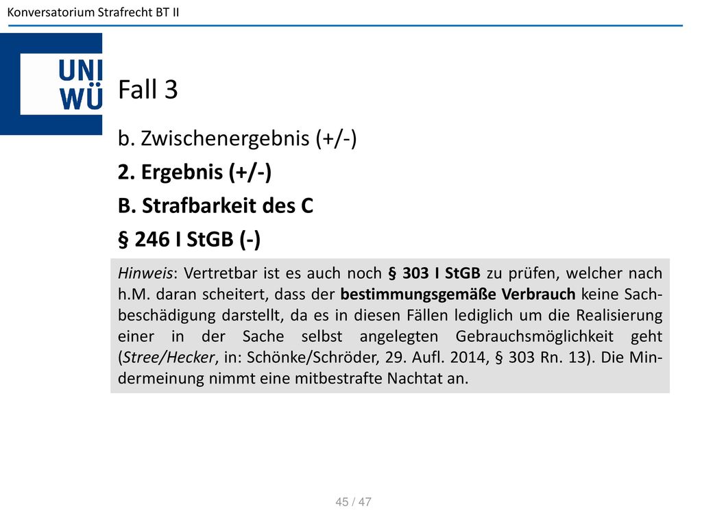 Fall 3 b. Zwischenergebnis (+/-) 2. Ergebnis (+/-) B. Strafbarkeit des C § 246 I StGB (-)