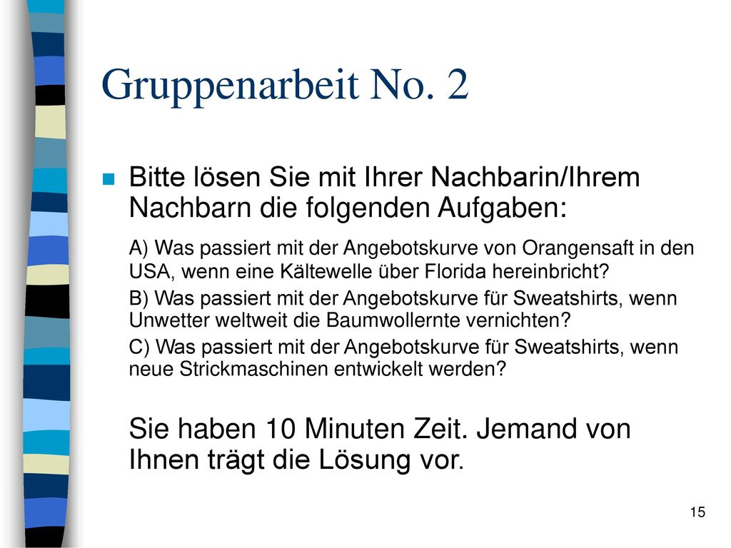 Gruppenarbeit No. 2 Bitte lösen Sie mit Ihrer Nachbarin/Ihrem Nachbarn die folgenden Aufgaben: