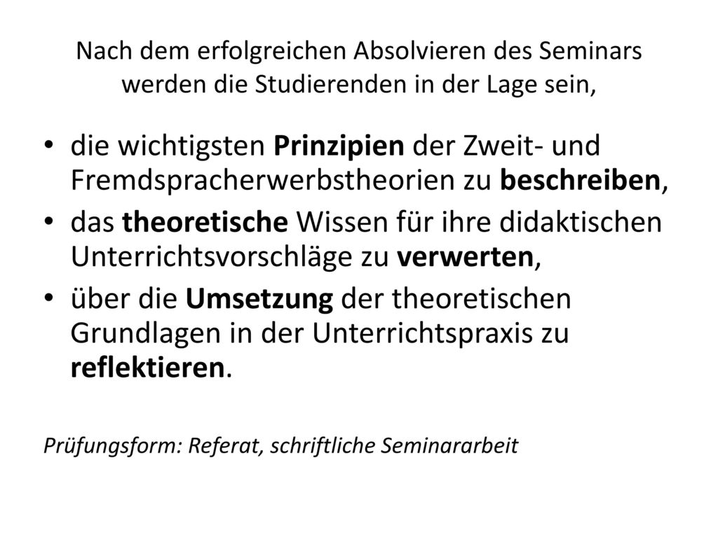 Nach dem erfolgreichen Absolvieren des Seminars werden die Studierenden in der Lage sein,