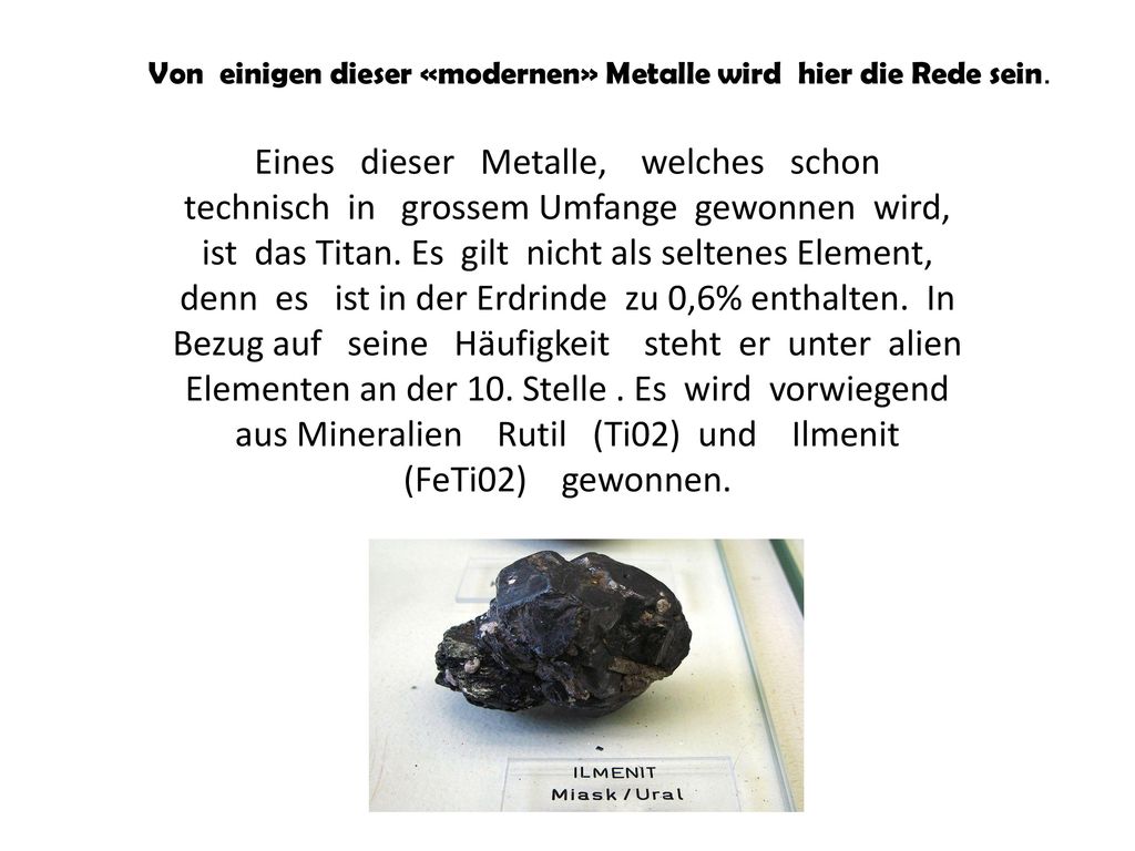 Von einigen dieser «modernen» Metalle wird hier die Rede sein.