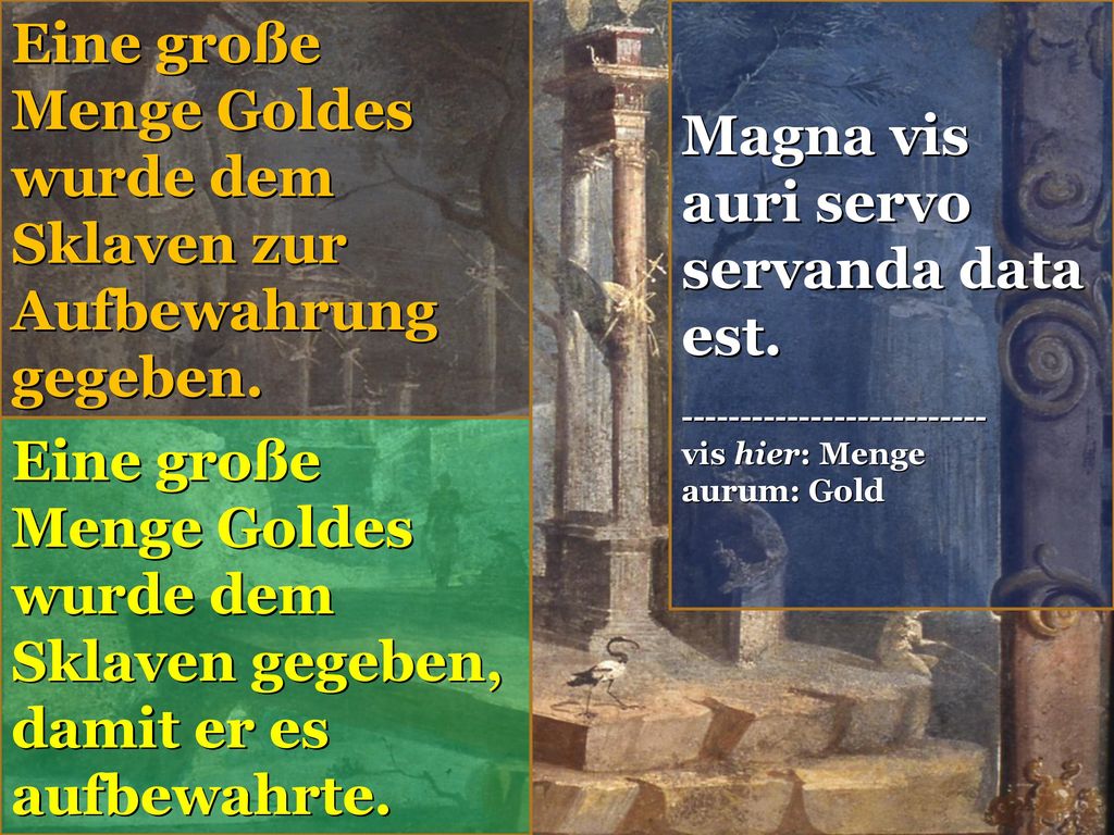 Eine große Menge Goldes wurde dem Sklaven zur Aufbewahrung gegeben.