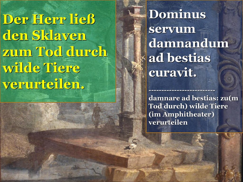 Der Herr ließ den Sklaven zum Tod durch wilde Tiere verurteilen.