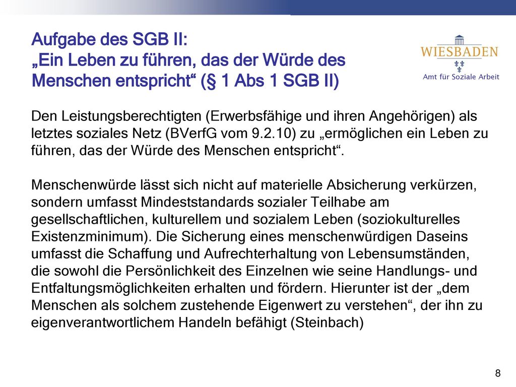 Aufgabe des SGB II: „Ein Leben zu führen, das der Würde des Menschen entspricht (§ 1 Abs 1 SGB II)