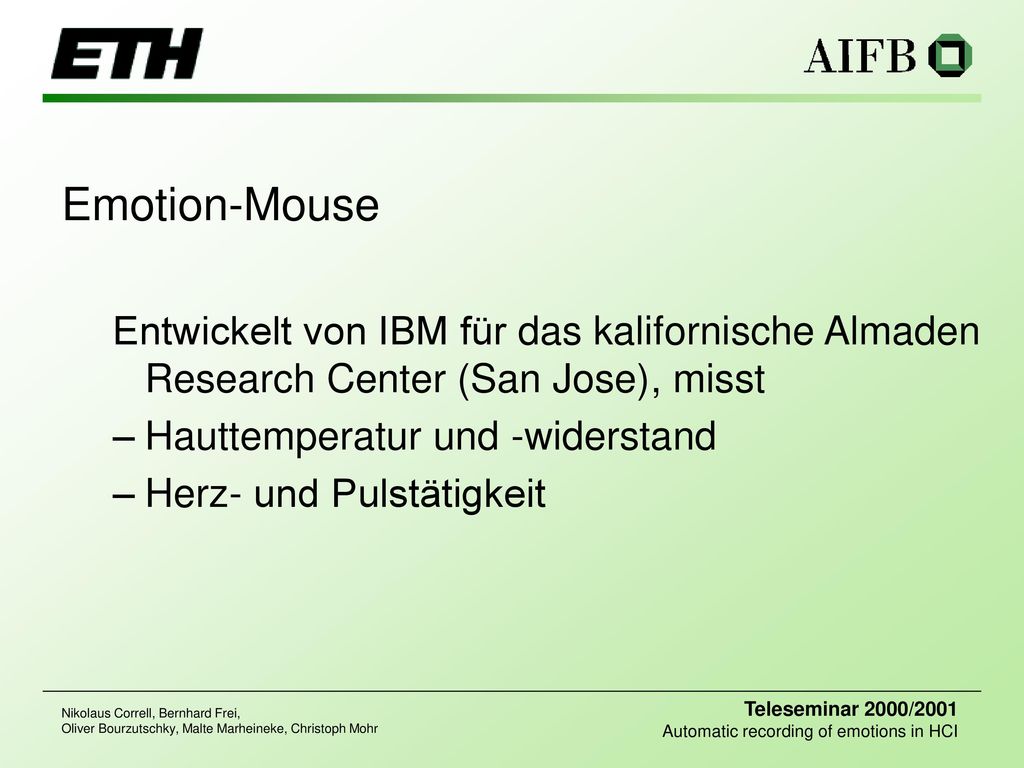 Emotion-Mouse Entwickelt von IBM für das kalifornische Almaden Research Center (San Jose), misst. Hauttemperatur und -widerstand.