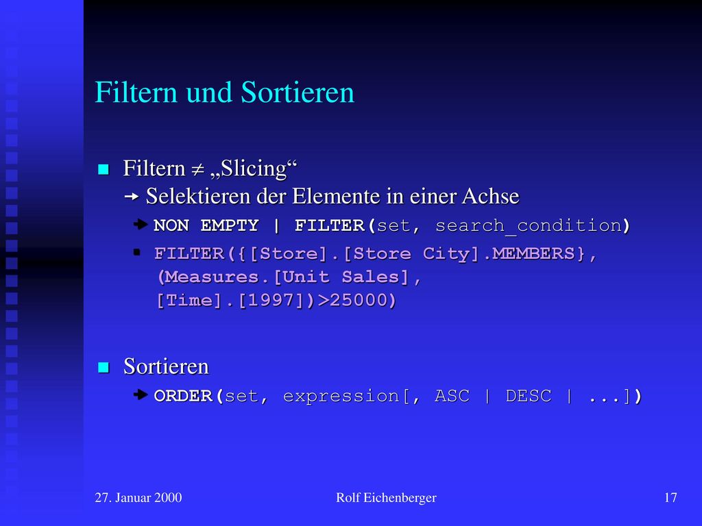Filtern und Sortieren Filtern  „Slicing  Selektieren der Elemente in einer Achse.