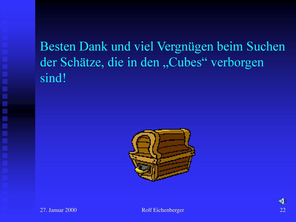 Besten Dank und viel Vergnügen beim Suchen der Schätze, die in den „Cubes verborgen sind!
