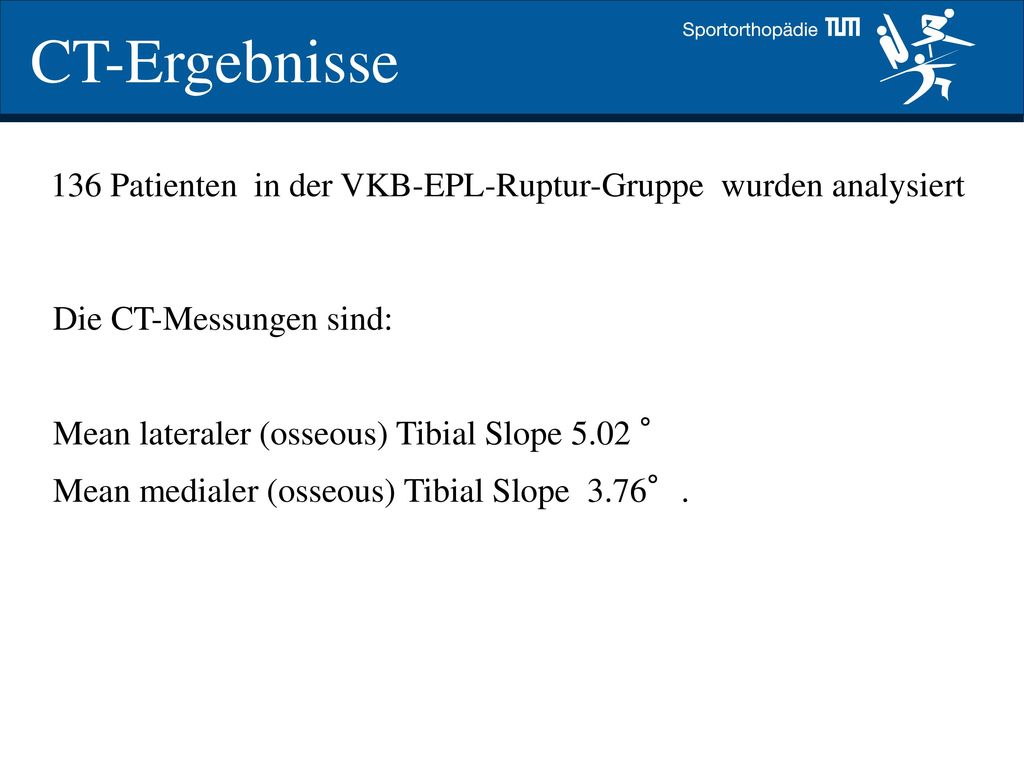CT-Ergebnisse 136 Patienten in der VKB-EPL-Ruptur-Gruppe wurden analysiert. Die CT-Messungen sind: