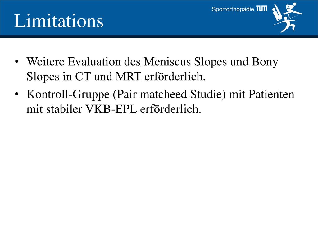 Limitations Weitere Evaluation des Meniscus Slopes und Bony Slopes in CT und MRT erförderlich.