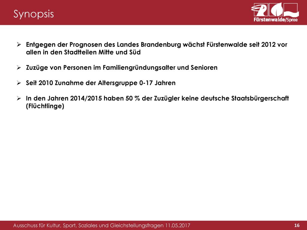 Synopsis Entgegen der Prognosen des Landes Brandenburg wächst Fürstenwalde seit 2012 vor allen in den Stadtteilen Mitte und Süd.
