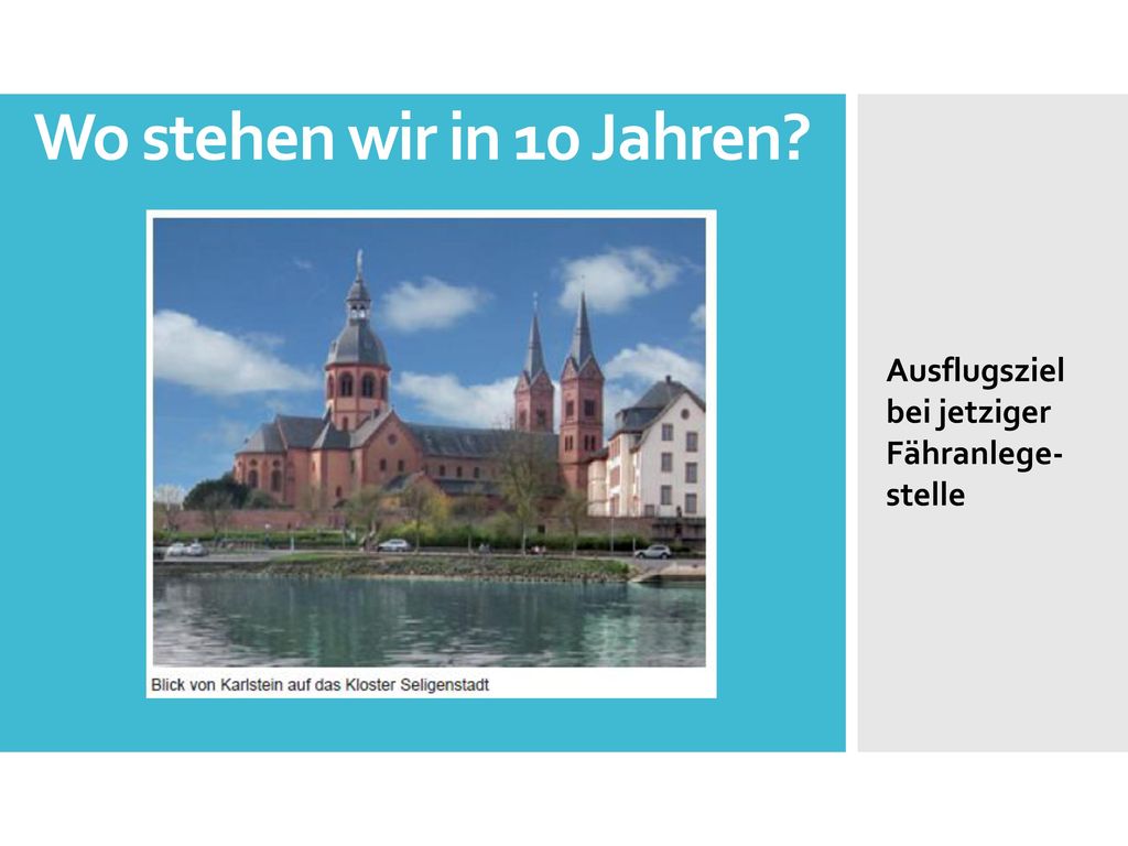 Wo stehen wir in 10 Jahren Ausflugsziel bei jetziger Fähranlege-