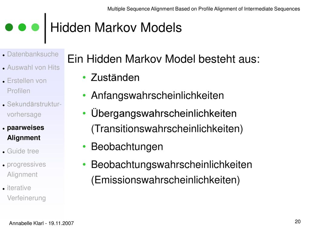 Hidden Markov Models Ein Hidden Markov Model besteht aus: Zuständen