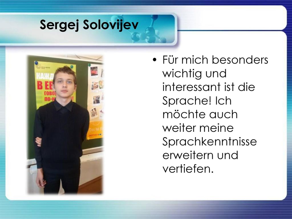 Sergej Solovijev Für mich besonders wichtig und interessant ist die Sprache.
