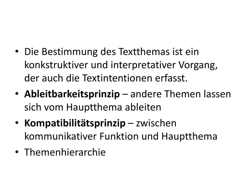 Die Bestimmung des Textthemas ist ein konkstruktiver und interpretativer Vorgang, der auch die Textintentionen erfasst.