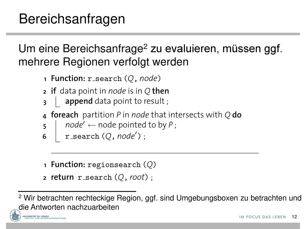 Bereichsanfragen Um eine Bereichsanfrage2 zu evaluieren, müssen ggf. mehrere Regionen verfolgt werden.