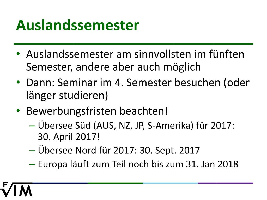 Auslandssemester Auslandssemester am sinnvollsten im fünften Semester, andere aber auch möglich.