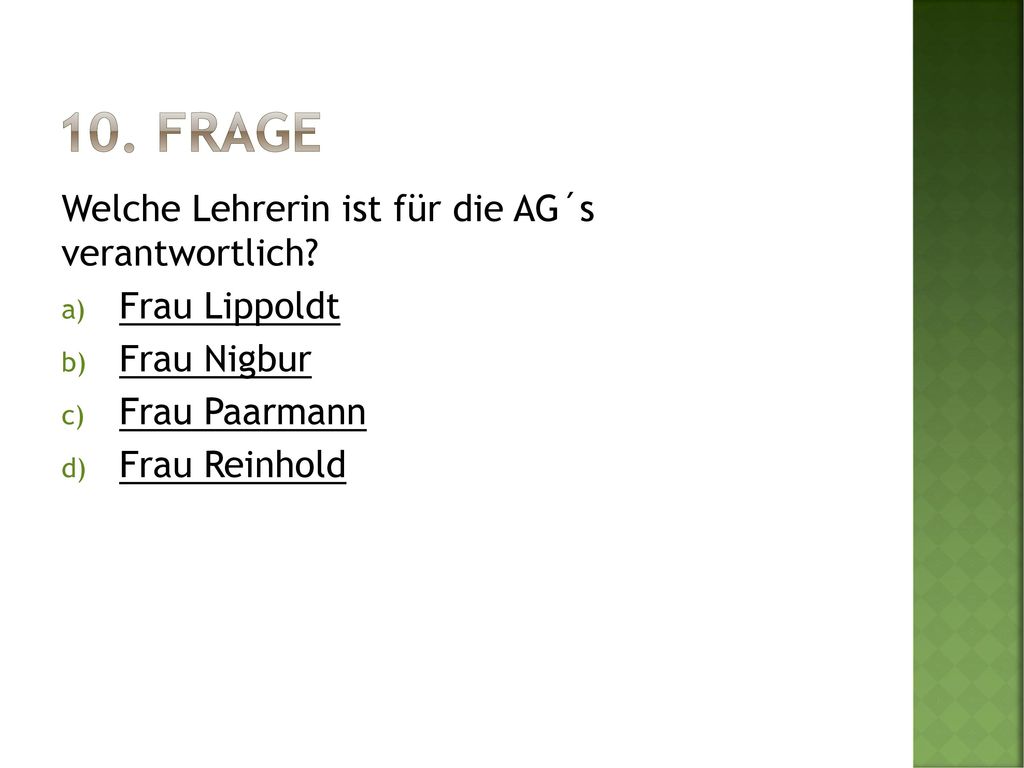 10. Frage Welche Lehrerin ist für die AG´s verantwortlich