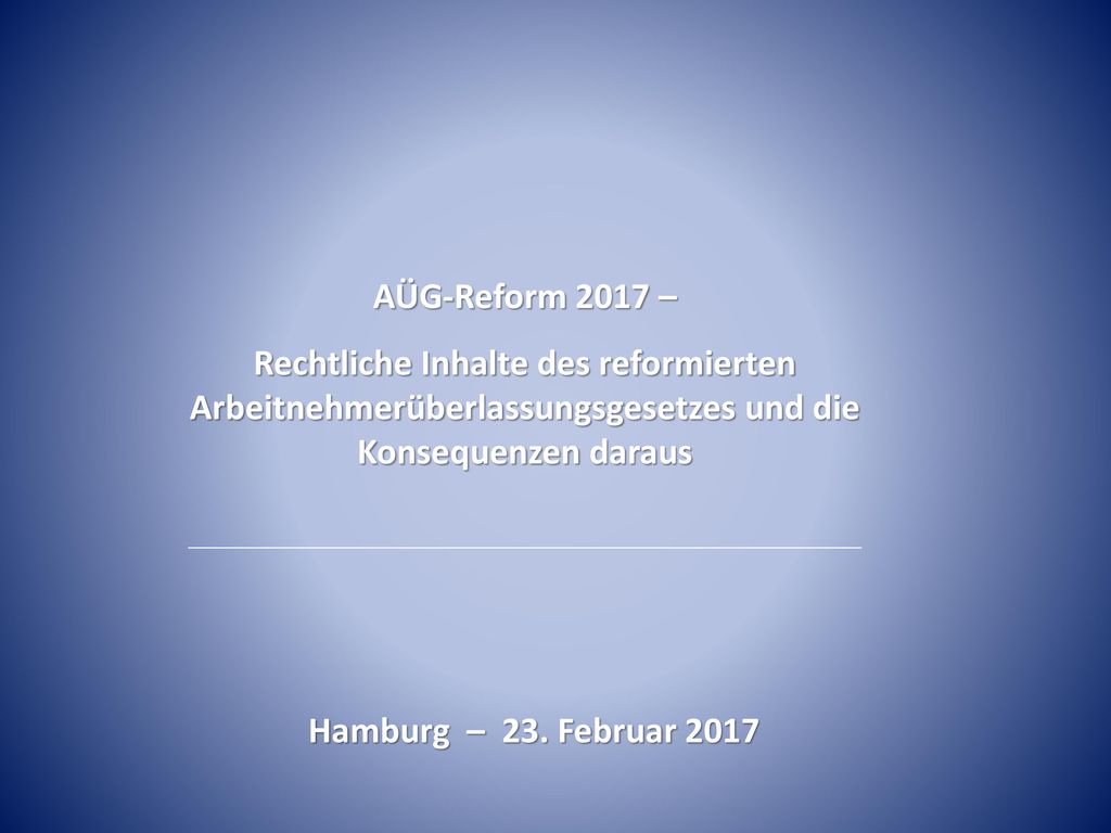AÜG-Reform 2017 – Rechtliche Inhalte des reformierten Arbeitnehmerüberlassungsgesetzes und die Konsequenzen daraus.