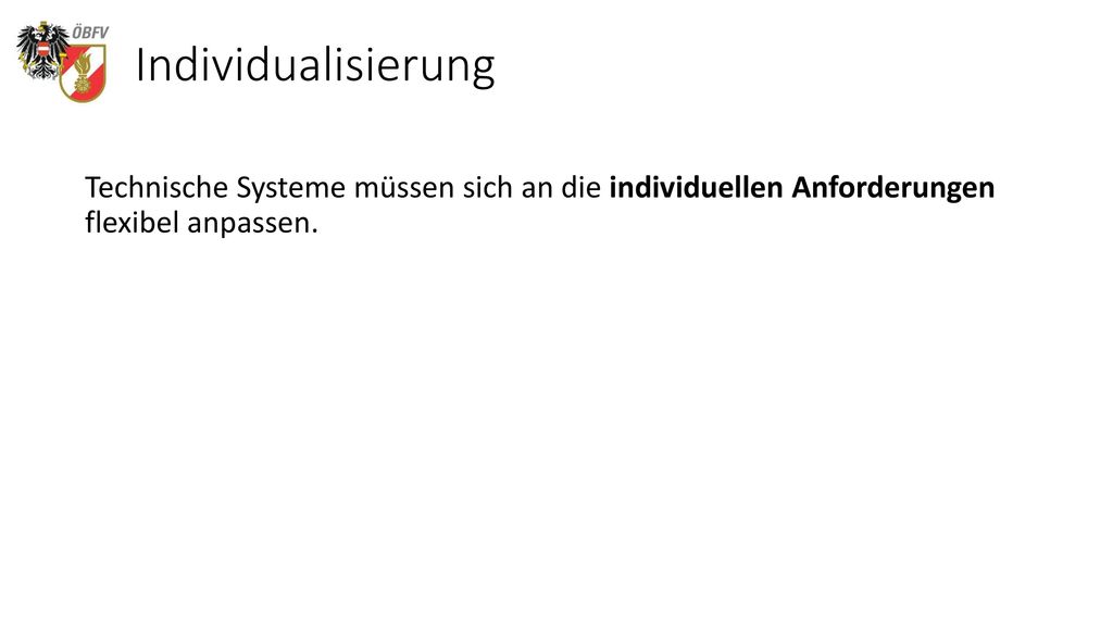 Individualisierung Technische Systeme müssen sich an die individuellen Anforderungen flexibel anpassen.