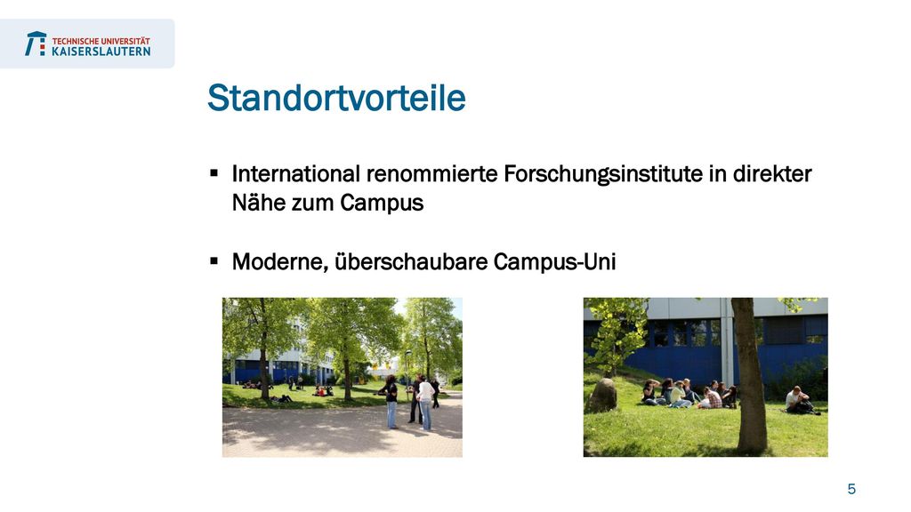 Standortvorteile International renommierte Forschungsinstitute in direkter Nähe zum Campus.