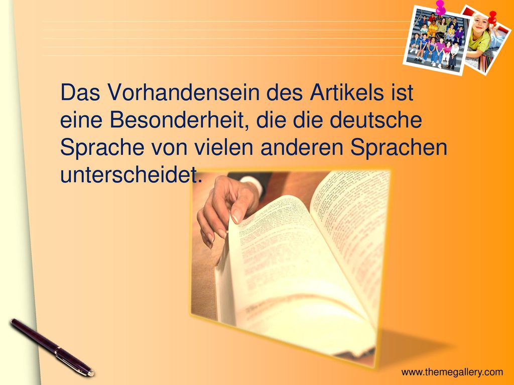 Das Vorhandensein des Artikels ist eine Besonderheit, die die deutsche Sprache von vielen anderen Sprachen unterscheidet.