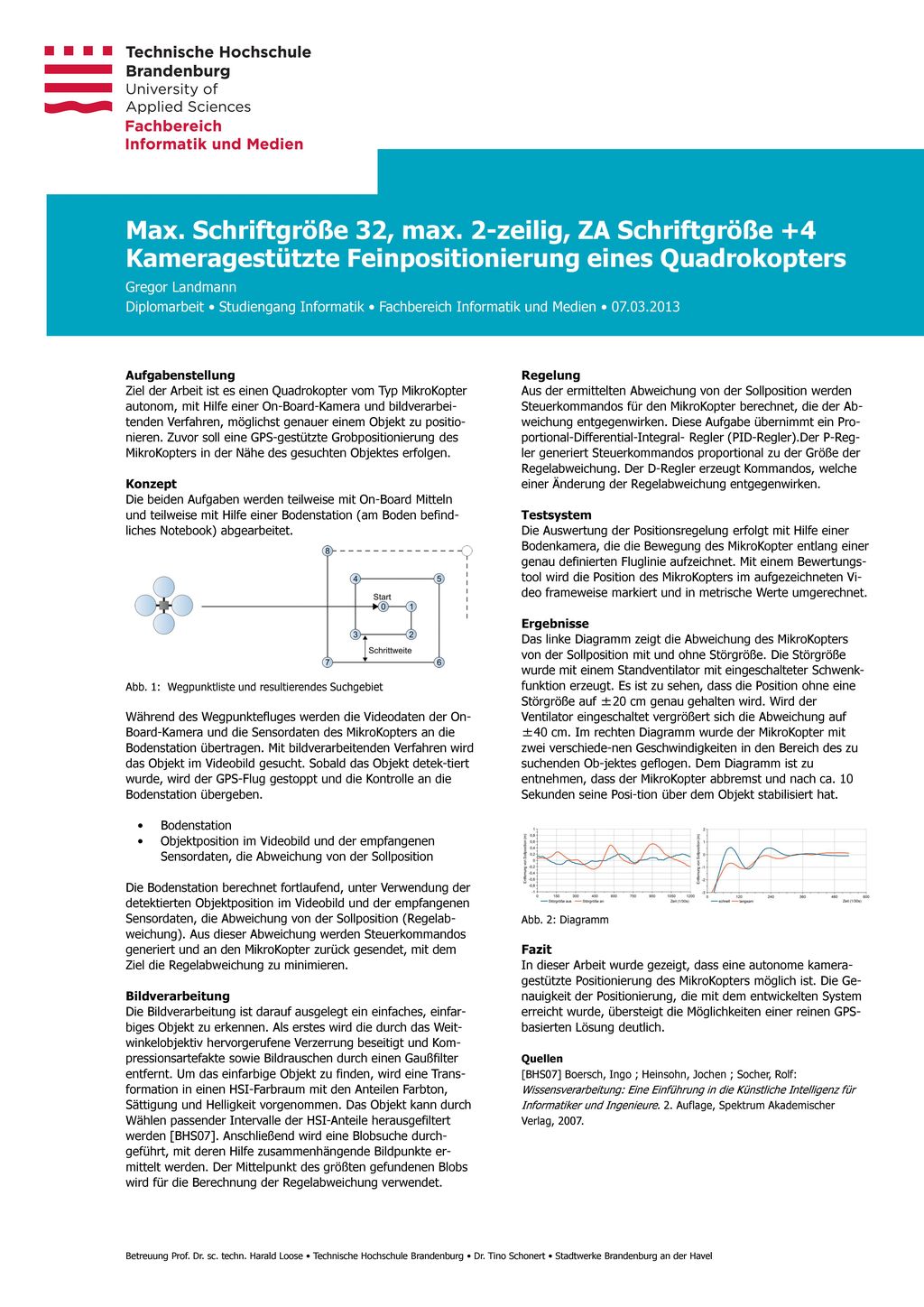 Max. Schriftgröße 32, max. 2-zeilig, ZA Schriftgröße +4 Kameragestützte Feinpositionierung eines Quadrokopters