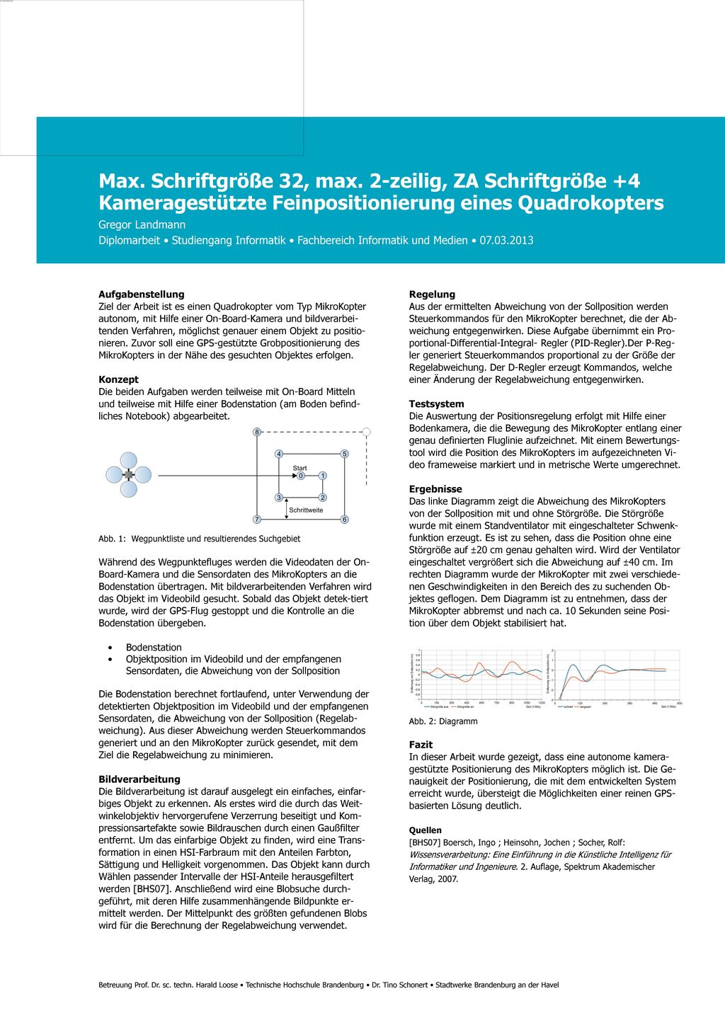 Max. Schriftgröße 32, max. 2-zeilig, ZA Schriftgröße +4 Kameragestützte Feinpositionierung eines Quadrokopters