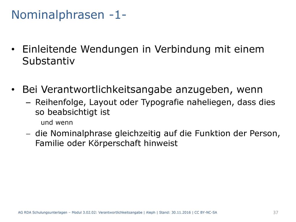 Nominalphrasen -1- Einleitende Wendungen in Verbindung mit einem Substantiv. Bei Verantwortlichkeitsangabe anzugeben, wenn.