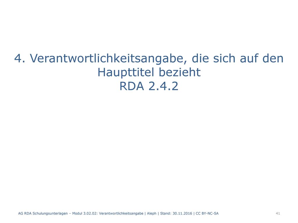 4. Verantwortlichkeitsangabe, die sich auf den Haupttitel bezieht RDA 2.4.2