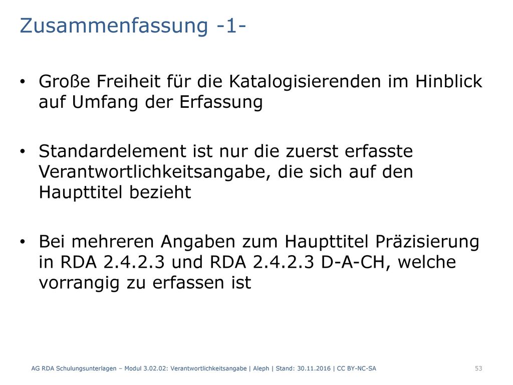 Zusammenfassung -1- Große Freiheit für die Katalogisierenden im Hinblick auf Umfang der Erfassung.