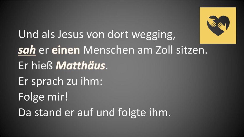 Und als Jesus von dort wegging, sah er einen Menschen am Zoll sitzen