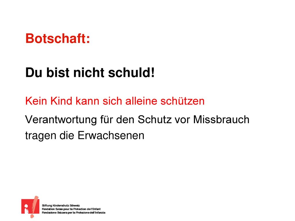 Botschaft: Du bist nicht schuld! Kein Kind kann sich alleine schützen